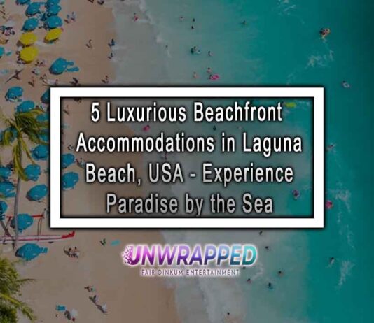 5 Luxurious Beachfront Accommodations in Laguna Beach, USA - Experience Paradise by the Sea