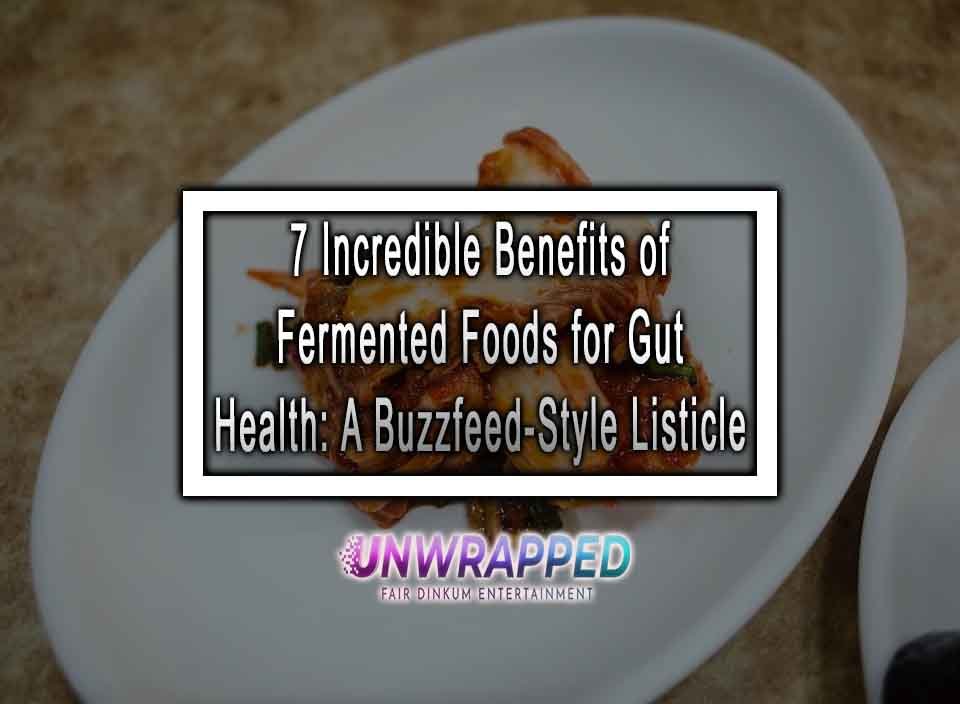 7 Incredible Benefits Of Fermented Foods For Gut Health: A Buzzfeed ...