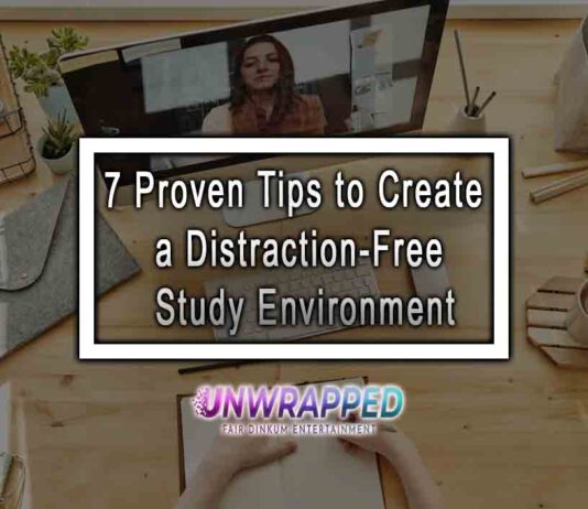 7 Proven Tips to Create a Distraction-Free Study Environment