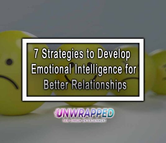 7 Strategies to Develop Emotional Intelligence for Better Relationships