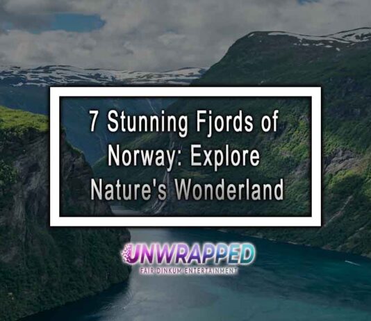 7 Stunning Fjords of Norway: Explore Nature's Wonderland
