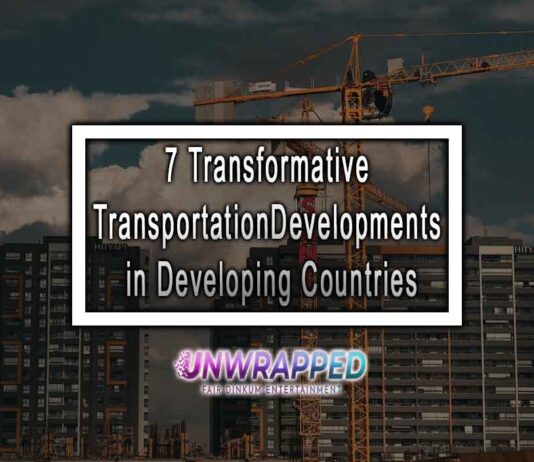 7 Transformative Transportation Developments in Developing Countries 7 Transformative Transportation Developments in Developing Countries