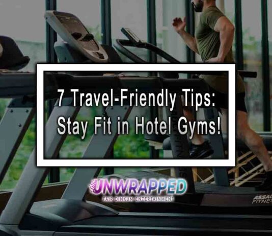 7 Travel-Friendly Tips: Stay Fit in Hotel Gyms!