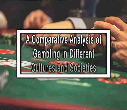 A Comparative Analysis of Gambling in Different Cultures and Societies
