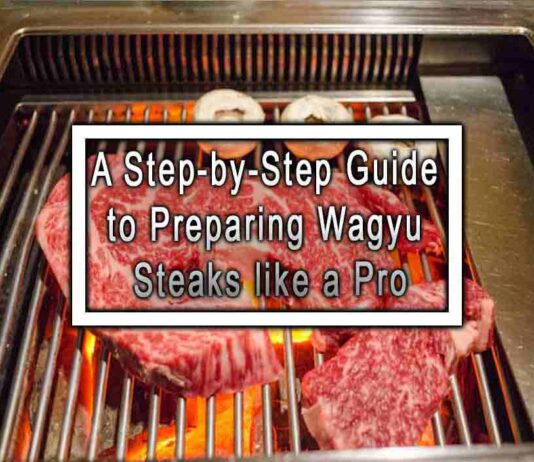 A Step-by-Step Guide to Preparing Wagyu Steaks like a Pro