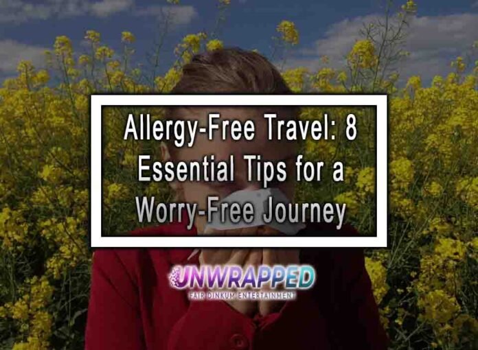 Allergy-Free Travel: 8 Essential Tips for a Worry-Free Journey