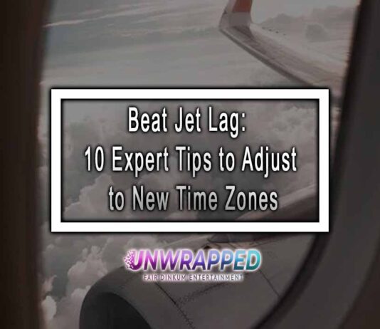 Beat Jet Lag: 10 Expert Tips to Adjust to New Time Zones Beat Jet Lag: 10 Expert Tips to Adjust to New Time Zones