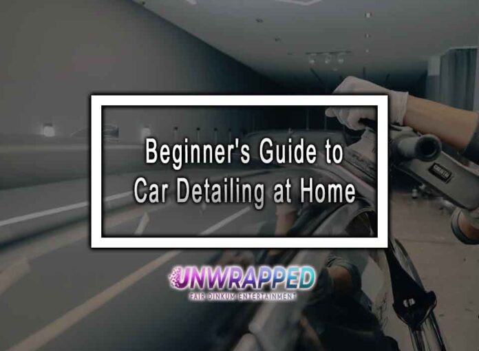 Beginner's Guide to Car Detailing at Home