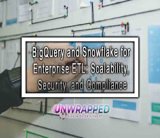 BigQuery and Snowflake for Enterprise ETL: Scalability, Security, and Compliance BigQuery and Snowflake for Enterprise ETL: Scalability, Security, and Compliance