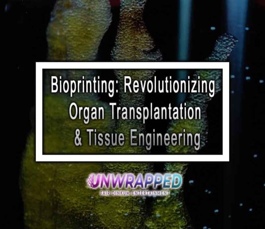 Bioprinting: Revolutionizing Organ Transplantation & Tissue Engineering