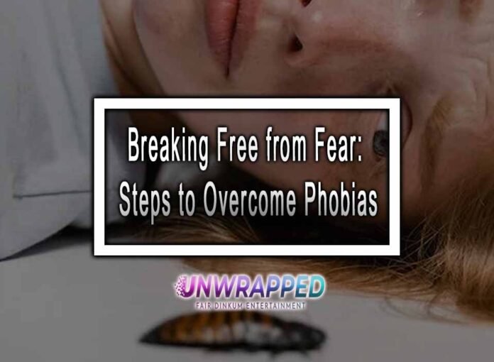 Breaking Free from Fear: Steps to Overcome Phobias