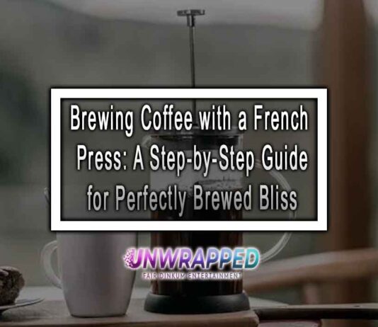 Brewing Coffee with a French Press: A Step-by-Step Guide for Perfectly Brewed Bliss