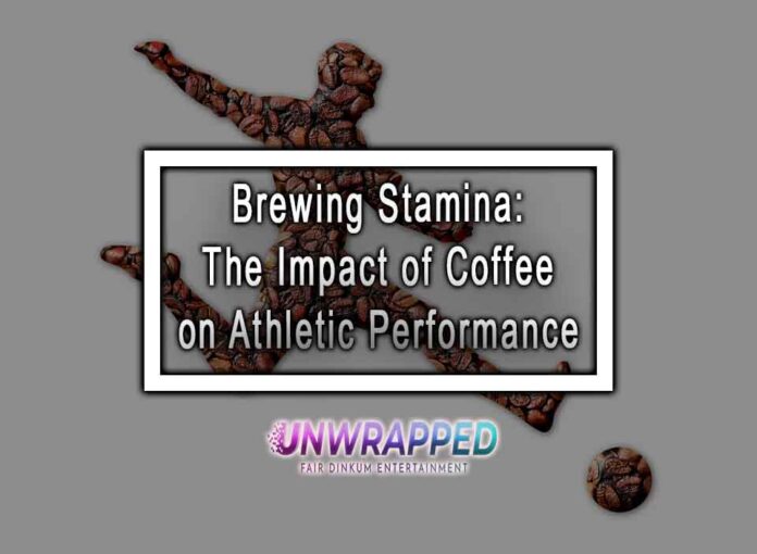 Brewing Stamina: The Impact of Coffee on Athletic Performance