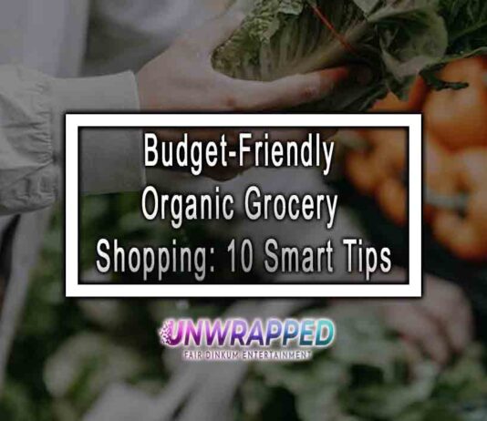 Budget-Friendly Organic Grocery Shopping: 10 Smart Tips Budget-Friendly Organic Grocery Shopping: 10 Smart Tips