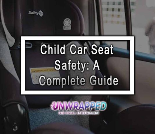 Child Car Seat Safety: A Complete Guide