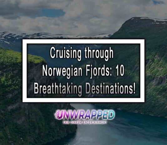 Cruising through Norwegian Fjords: 10 Breathtaking Destinations! Cruising through Norwegian Fjords: 10 Breathtaking Destinations!