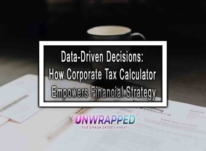 Data-Driven Decisions: How Corporate Tax Calculator Empowers Financial Strategy