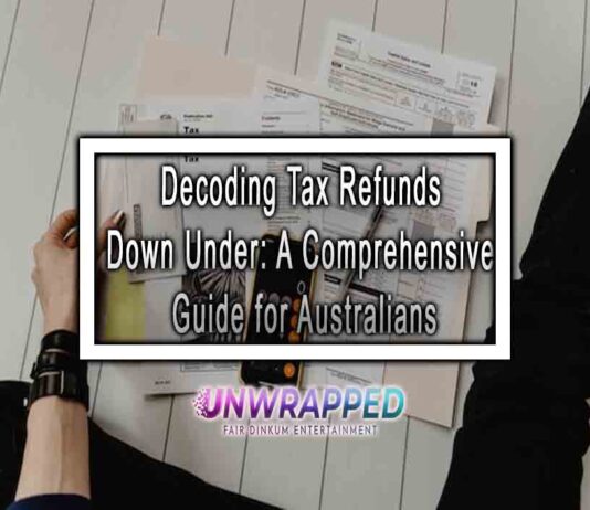 Decoding Tax Refunds Down Under: A Comprehensive Guide for Australians Decoding Tax Refunds Down Under: A Comprehensive Guide for Australians