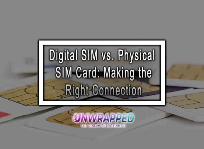 Digital SIM vs. Physical SIM Card: Making the Right Connection