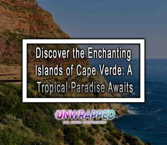 Discover the Enchanting Islands of Cape Verde: A Tropical Paradise Awaits