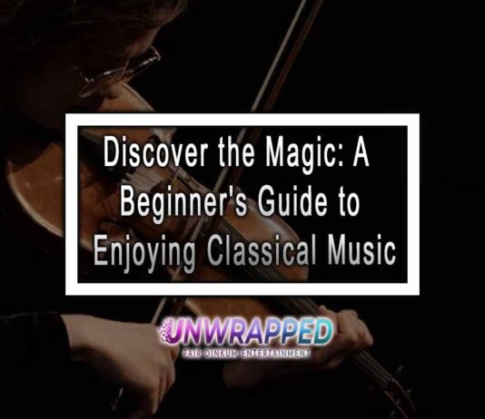 Discover the Magic: A Beginner's Guide to Enjoying Classical Music