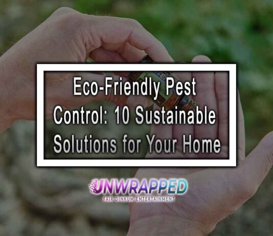 Eco-Friendly Pest Control: 10 Sustainable Solutions for Your Home