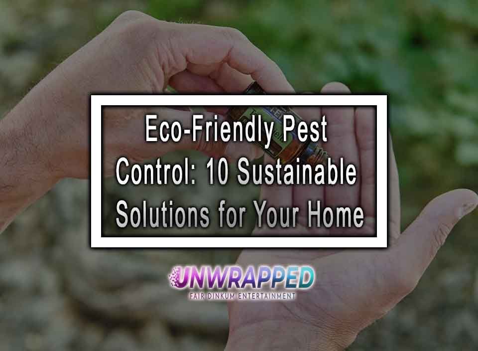 Eco Friendly Pest Control 10 Sustainable Solutions For Your Home   Eco Friendly Pest Control 10 Sustainable Solutions For Your Home 