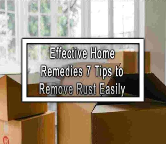 Effective Home Remedies 7 Tips to Remove Rust Easily