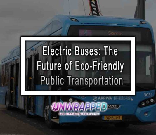 Electric Buses: The Future of Eco-Friendly Public Transportation