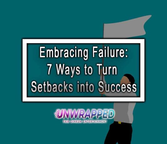 Embracing Failure: 7 Ways to Turn Setbacks into Success Embracing Failure: 7 Ways to Turn Setbacks into Success
