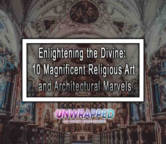 Enlightening the Divine: 10 Magnificent Religious Art and Architectural Marvels