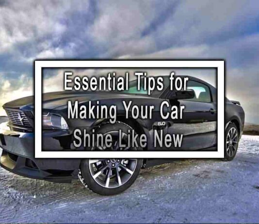 Essential Tips for Making Your Car Shine Like New