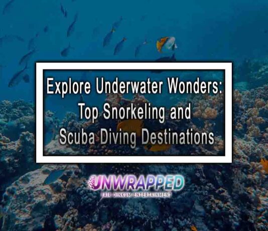 Explore Underwater Wonders: Top Snorkeling and Scuba Diving Destinations