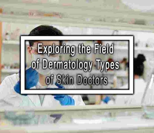 Exploring the Field of Dermatology Types of Skin Doctors