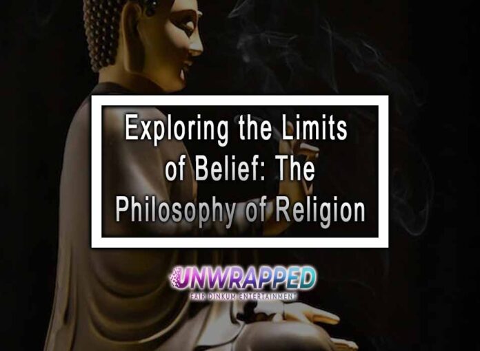 Exploring the Limits of Belief The Philosophy of Religion Exploring the Limits of Belief: The Philosophy of Religion