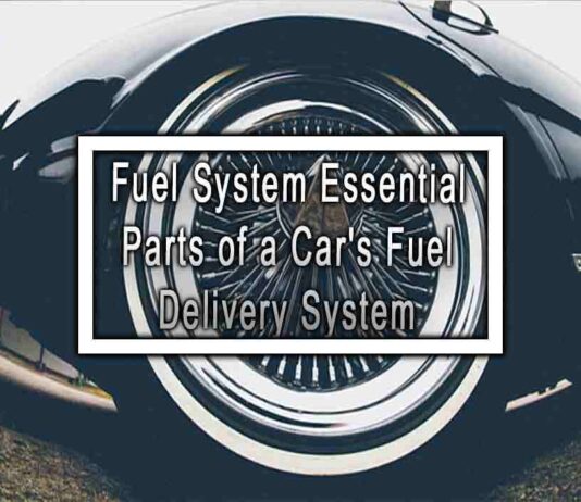Fuel System Essential Parts of a Car’s Fuel Delivery System