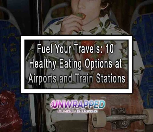 Fuel Your Travels: 10 Healthy Eating Options at Airports and Train Stations