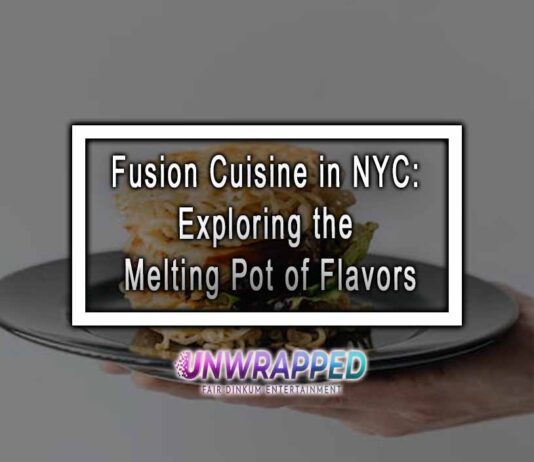 Fusion Cuisine in NYC: Exploring the Melting Pot of Flavors