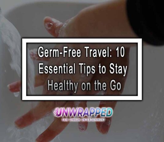 Germ-Free Travel: 10 Essential Tips to Stay Healthy on the Go Germ-Free Travel: 10 Essential Tips to Stay Healthy on the Go