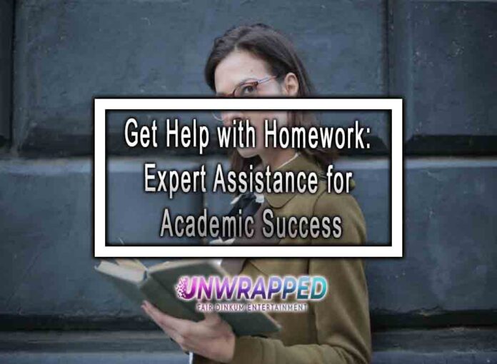 Get Help with Homework: Expert Assistance for Academic Success