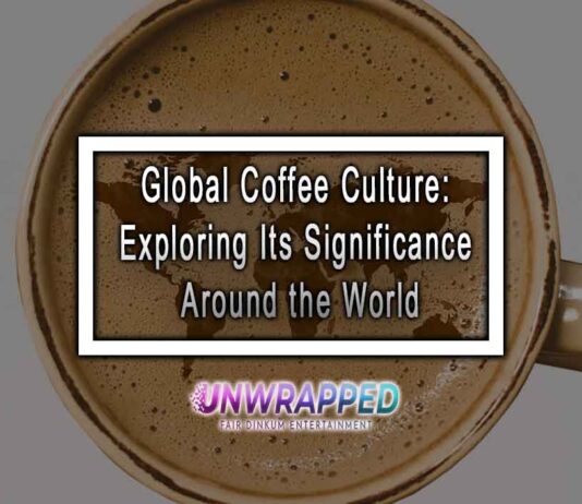 The Aromatic World of Coffee: Cultural Significance in Different Countries Global Coffee Culture: Exploring Its Significance Around the World