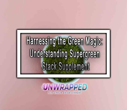Harnessing the Green Magic: Understanding Supergreen Stack Supplement