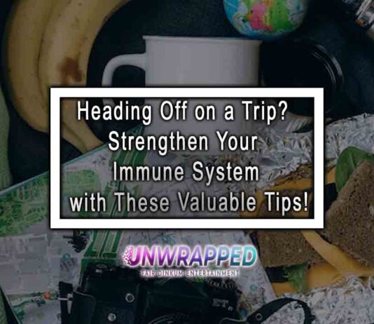 Heading Off on a Trip? Strengthen Your Immune System with These Valuable Tips!