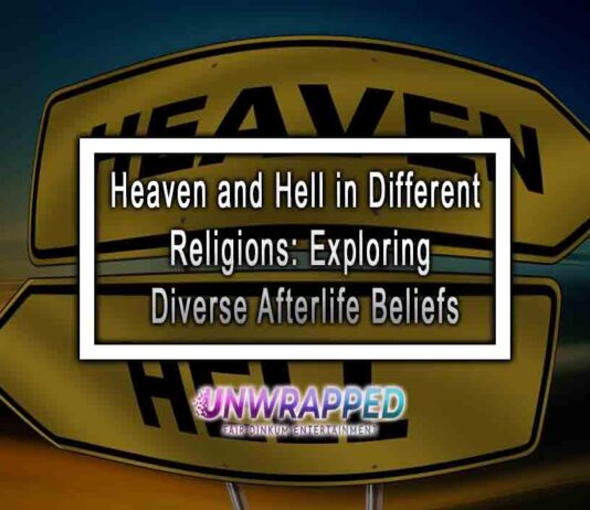 Heaven and Hell in Different Religions: Exploring Diverse Afterlife Beliefs