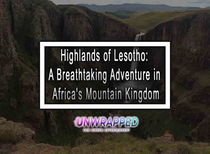 Highlands of Lesotho: A Breathtaking Adventure in Africa's Mountain Kingdom