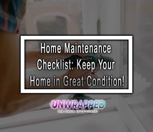 Home Maintenance Checklist: Keep Your Home in Great Condition! Home Maintenance Checklist: Keep Your Home in Great Condition!