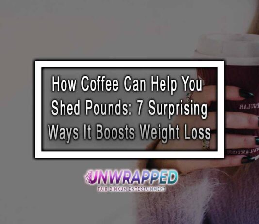 How Coffee Can Help You Shed Pounds: 7 Surprising Ways It Boosts Weight Loss How Coffee Can Help You Shed Pounds: 7 Surprising Ways It Boosts Weight Loss
