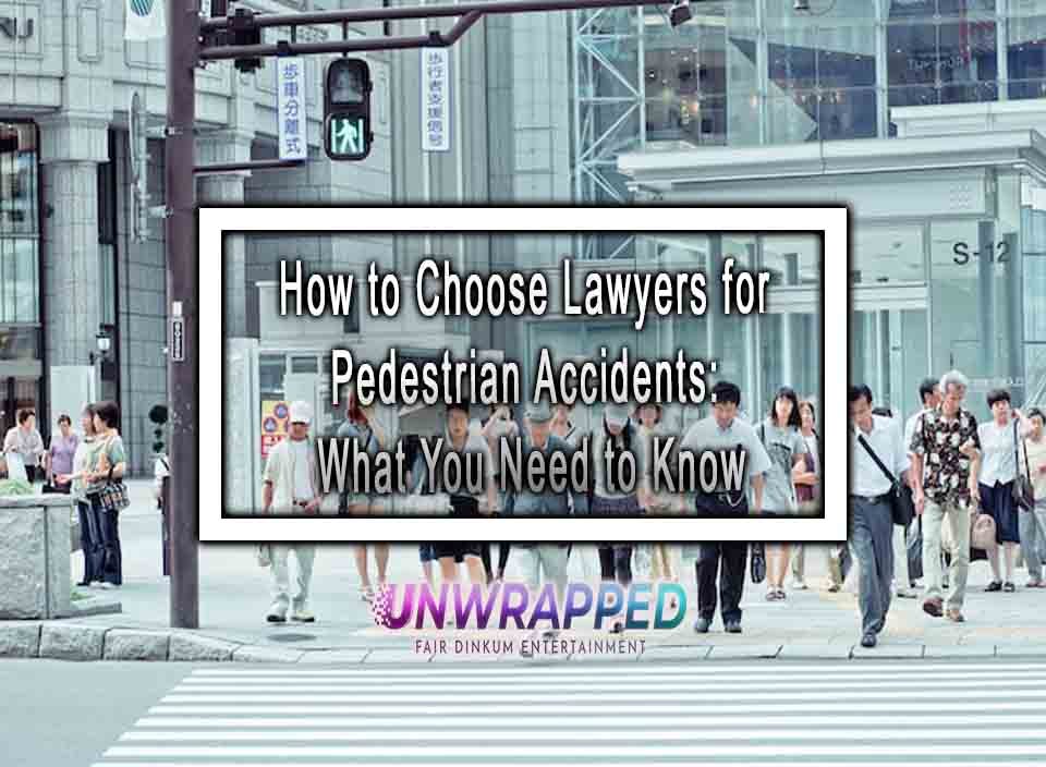 How to Choose Lawyers for Pedestrian Accidents: What You Need to Know