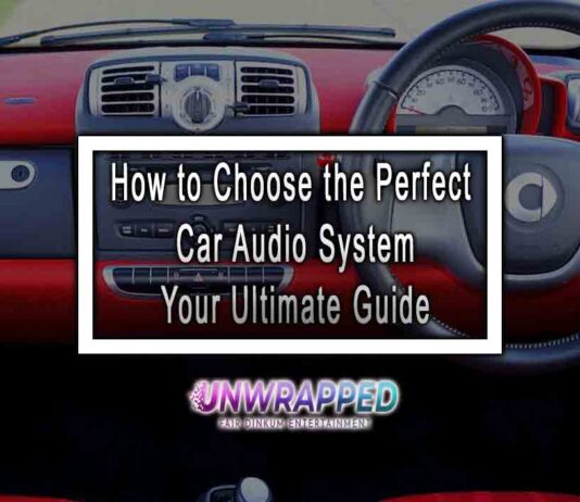 How to Choose the Perfect Car Audio System | Your Ultimate Guide