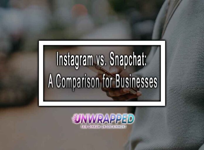 Instagram vs. Snapchat A Comparison for Businesses Instagram vs. Snapchat: A Comparison for Businesses